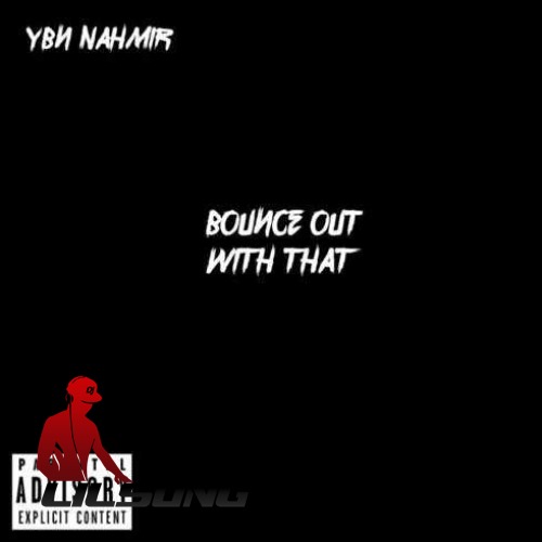 YBN Nahmir - Bounce out with That